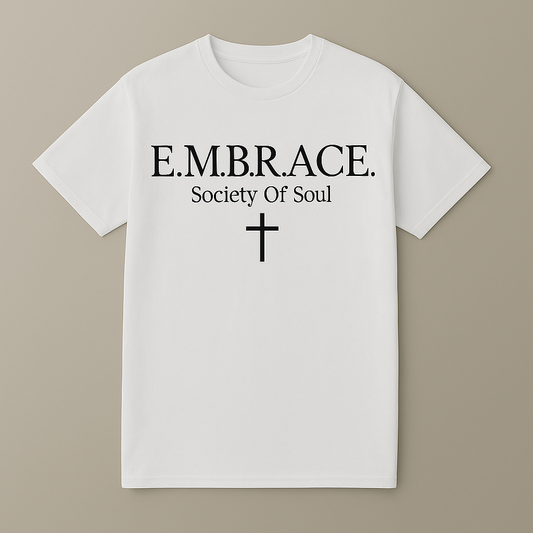 E.M.B.R.A.C.E. Tee — Society of Soul (White Edition)